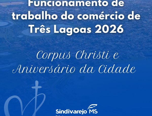 Comércio fecha nos dias 4 e 15 de junho em Três Lagoas; Sindivarejo divulga calendário de funcionamento