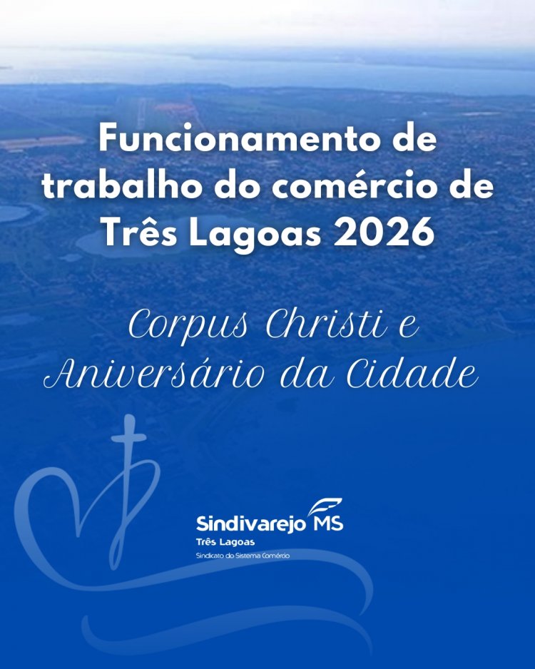 Comércio fecha nos dias 4 e 15 de junho em Três Lagoas; Sindivarejo divulga calendário de funcionamento